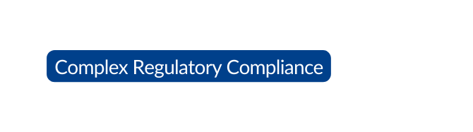 Complex Regulatory Compliance