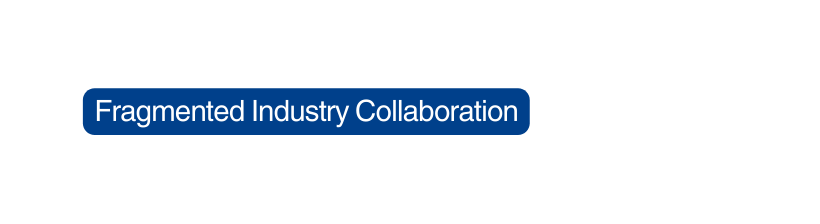 Fragmented Industry Collaboration